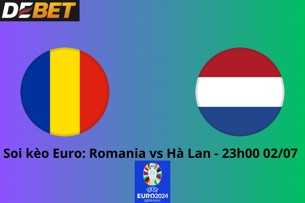 Soi kèo Romania vs Hà Lan